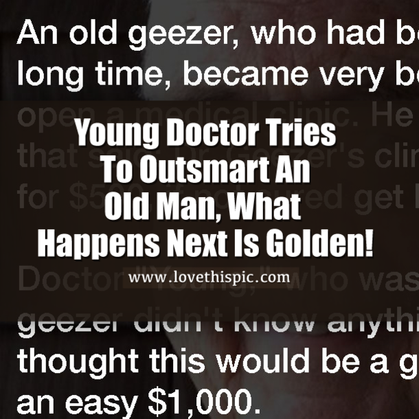 Young Doctor Tries To Outsmart An Old Man, What Happens Next Is Golden!