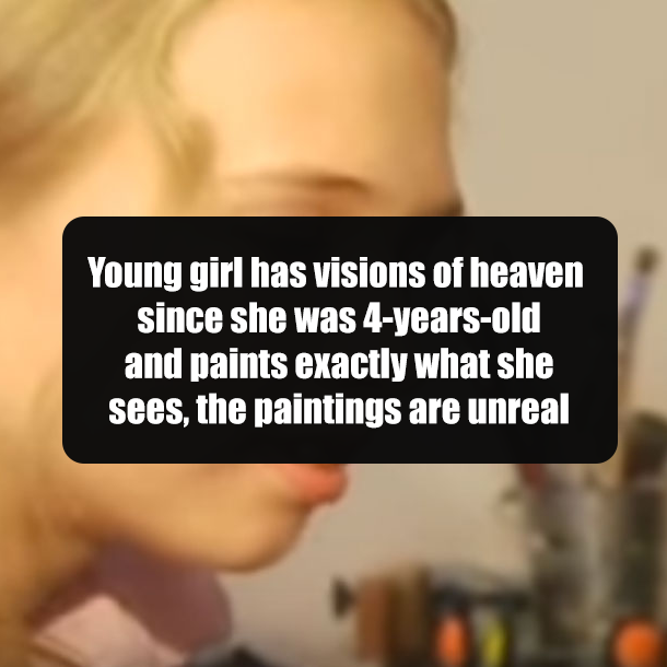 Young girl has visions of heaven since she was 4-years-old and paints exactly what she sees, the paintings are unreal