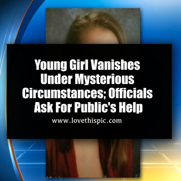 Young Girl Vanishes Under Mysterious Circumstances; Officials Ask For Public's Help