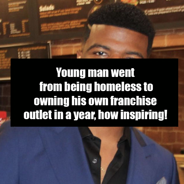 Young man went from being homeless to owning his own franchise outlet in a year, how inspiring!