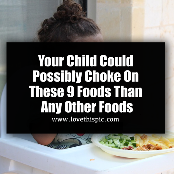 Your Child Could Possibly Choke On These 9 Foods More Than Any Other Foods