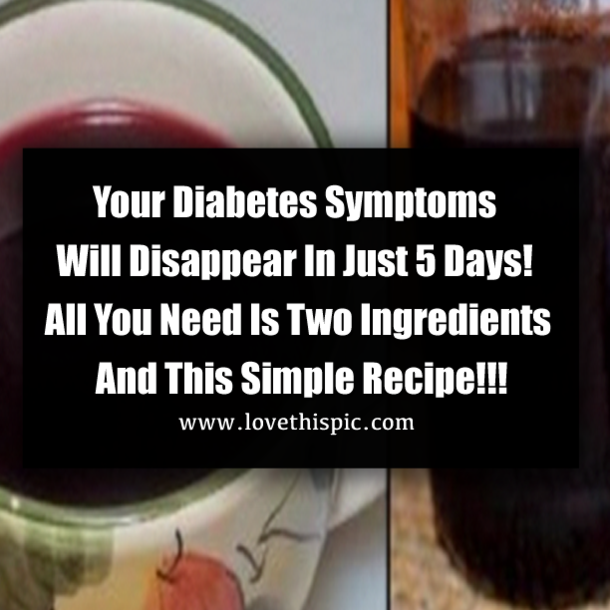 Your Diabetes Symptoms Will Disappear In Just 5 Days! All You Need Is Two Ingredients And This Simple Recipe!!!