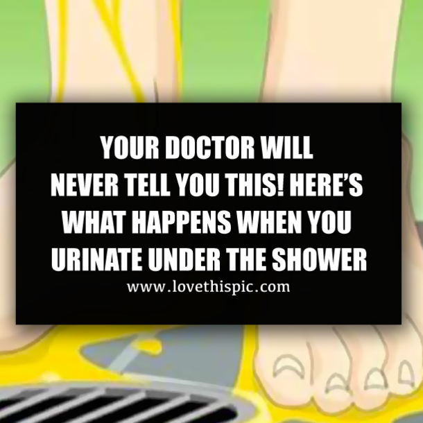 YOUR DOCTOR WILL NEVER TELL YOU THIS! HERE’S WHAT HAPPENS WHEN YOU URINATE UNDER THE SHOWER