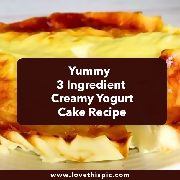 Yummy 3-Ingredient Creamy Yogurt Cake Recipe