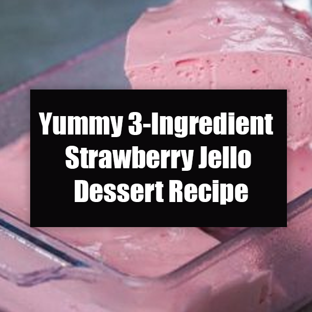 Yummy 3-Ingredient Strawberry Jello Dessert Recipe