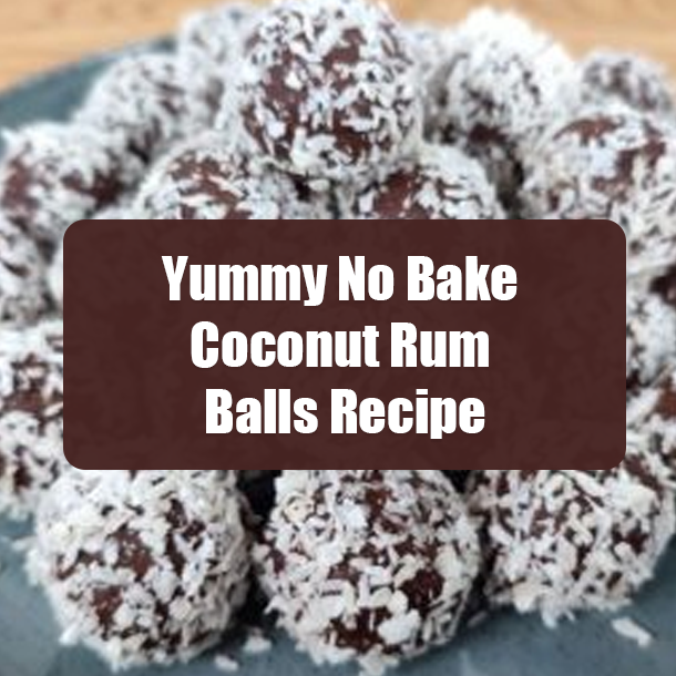 Yummy No Bake Coconut Rum Balls Recipe