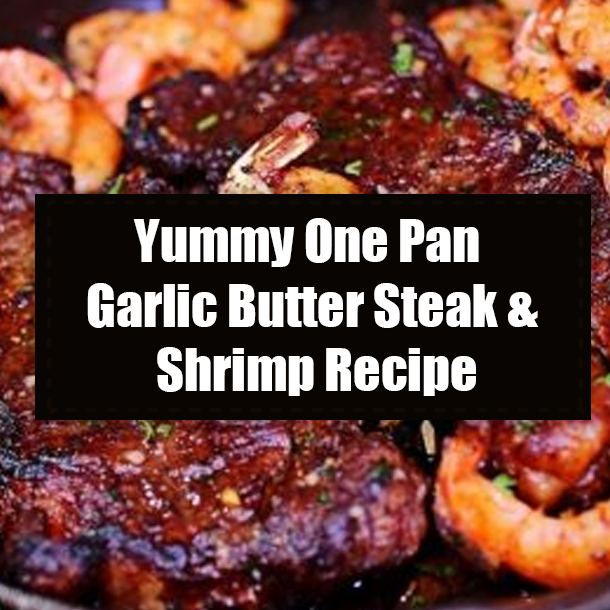 Yummy One Pan Garlic Butter Steak & Shrimp Recipe