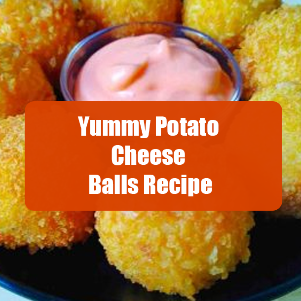 Yummy Potato Cheese Balls Recipe