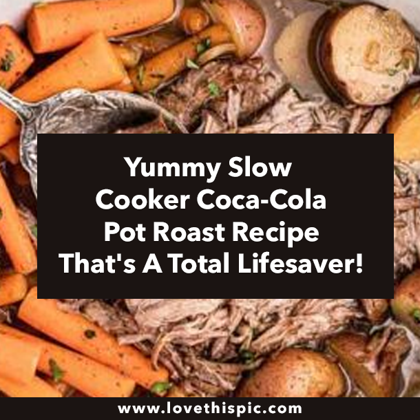 Yummy Slow Cooker Coca-Cola Pot Roast Recipe That's A Total Lifesaver!
