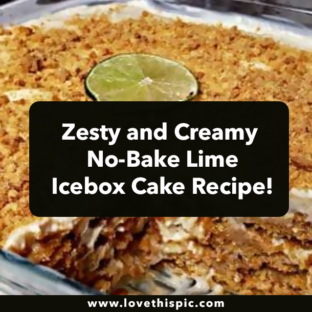 Zesty and Creamy No-Bake Lime Icebox Cake Recipe!