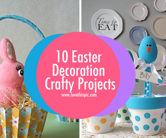 10 Easter Decoration Crafty Projects