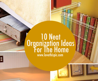 10 Neat Organization Ideas For The Home