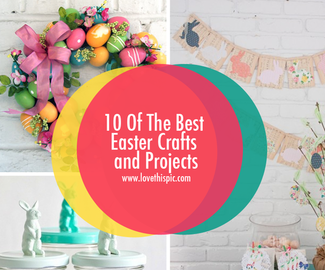 10 Of The Best Easter Crafts and Projects