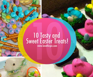 10 Tasty and Sweet Easter Treats!