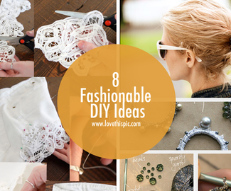 8 Fashionable DIY Ideas