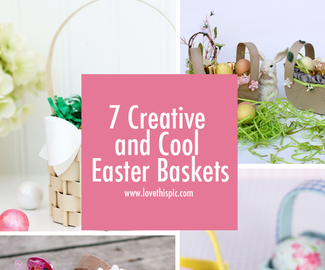 7 Creative and Cool Easter Baskets