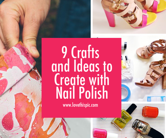 9 Crafts and Ideas to Create with Nail Polish