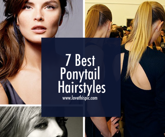 7 Best Ponytail Hairstyles