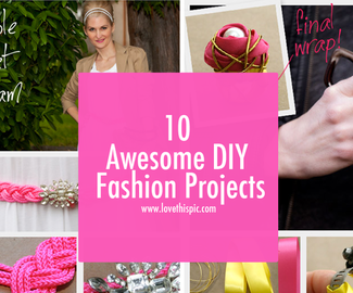10 Awesome DIY Fashion Projects