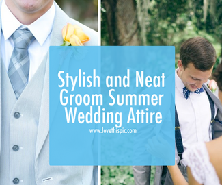 Stylish and Neat Groom Summer Wedding Attire