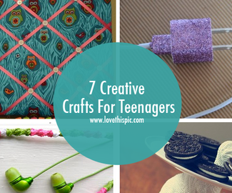7 Creative Crafts For Teenagers