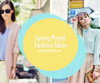 Spring Pastel Fashion Ideas