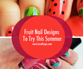 Fruit Nail Designs To Try This Summer