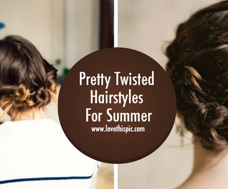 Pretty Twisted Hairstyles For Summer