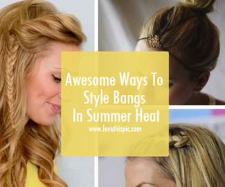 Awesome Ways To Style Bangs In Summer Heat