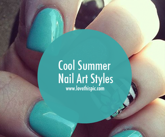 Cool Summer Nail Art Styles