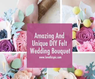 Amazing And Unique DIY Felt Wedding Bouquet
