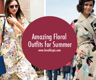 Amazing Floral Outfits for Summer