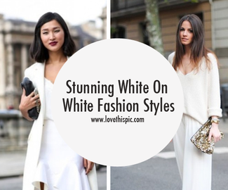 Stunning White On White Fashion Styles