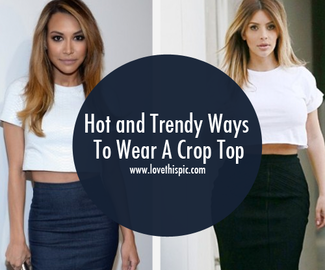 Hot and Trendy Ways To Wear A Crop Top