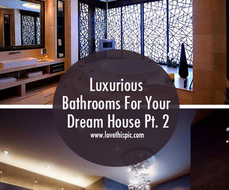 Luxurious Bathrooms For Your Dream House Part 2