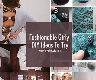 Fashionable Girly DIY Ideas To Try