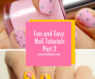 Fun and Easy Nail Tutorials Part 2