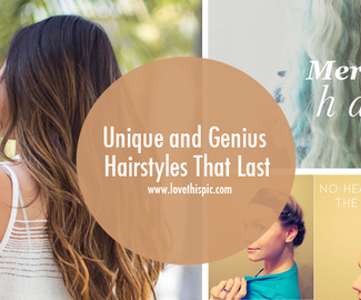 Unique and Genius Hairstyles That Last