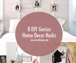 8 DIY Genius Home Decor Hacks
