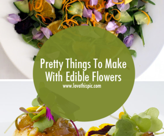 Pretty Things To Make With Edible Flowers