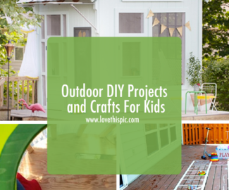 Outdoor DIY Projects and Crafts For Kids