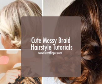 Cute Messy Braid Hairstyle Tutorials