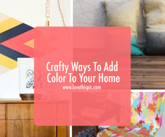 Crafty Ways To Add Color To Your Home