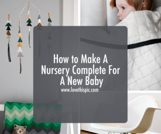 How to Make A Nursery Complete For A New Baby