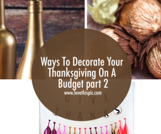 Ways To Decorate Your Thanksgiving On A Budget Part 2