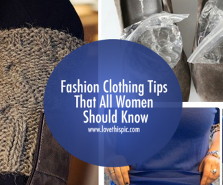 Fashion Clothing Tips That All Women Should Know