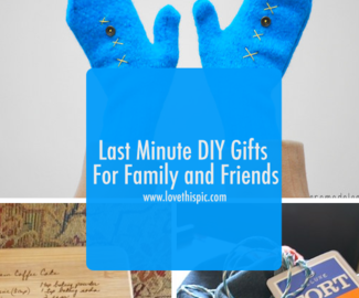 Last Minute DIY Gifts For Family and Friends