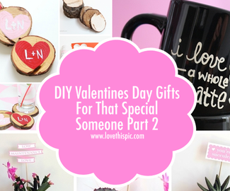 DIY Valentines Day Gifts For That Special Someone Part 2