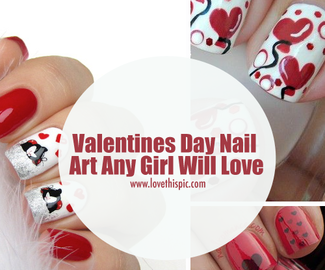 Valentines Day Nail Art Any Girl Will Love
