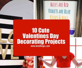 10 Cute Valentines Day Decorating Projects